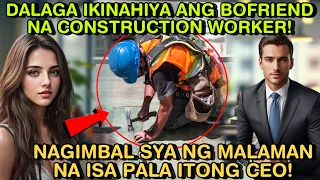 DALAGA IKINAHIYA ANG BOYFRIEND NA CONSTRUCTION WORKER! NAGIMBAL SYA NG MALAMAN NA ISA PALA ITONG CEO