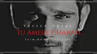 Tu Ameer E Haram | Tu Kuja Man Kuja | Yasser Desai | Naat | Faim Khan Official