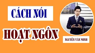 Cách nói chuyện HOẠT NGÔN, LƯU LOÁT | Trainer Nguyễn Văn Minh.