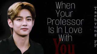Taehyung FF | When your professor is in love with you