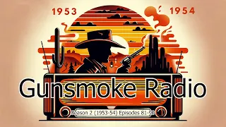 Radio Gunsmoke Season 2 1953 Episodes 81-90