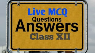 Live MCQ Practice Class XII