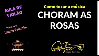 Como tocar a música Choram as Rosas.