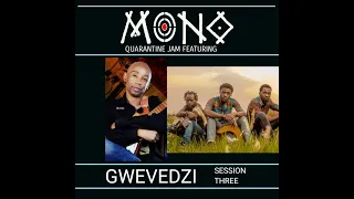 MONO Feat. GWEVEDZI:Session 3-Quarantine Jam 86