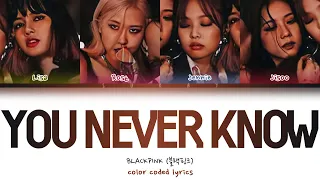 BLACKPINK  – YOU NEVER KNOW (Han|Rom|Eng) Color Coded Lyrics