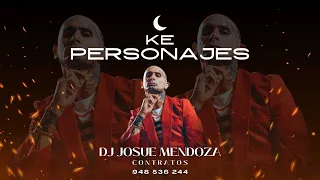 Mix Ke Personajes Ojitos rojos, Oye Mujer, Como la Flor, Un finde, Etc  DJ Josue Mendoza 2023