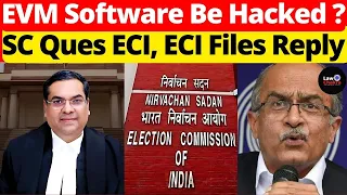 SC Ques ECI, ECI Files Reply; Can EVM Software Be Hacked? #lawchakra #supremecourtofindia #analysis