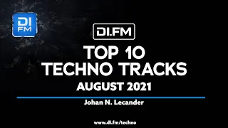 DI.FM Top 10 Techno Tracks August 2021 - Johan N. Lecander