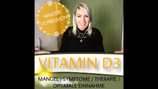 VITAMIN D3 / WINTERDEPRESSION / Mangel / Symptome / Therapie / OPTIMALE EINNAHME / Sonnenvitamin