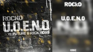 Rocko - U.O.E.N.O (feat. Rick Ross & Future) (639Hz)