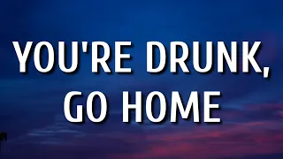 Kelsea Ballerini - YOU'RE DRUNK, GO HOME (Lyrics) Ft. Kelly Clarkson & Carly Pearce