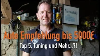 Auto Empfehlung bis 5000€ - Top 5, Tuning und Mehr...?! Erklärt vom Kfz Meister