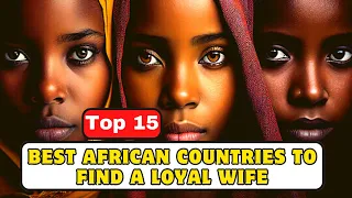 Top 15 Best African Countries to find a loyal wife