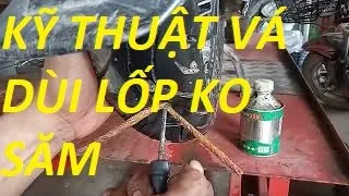 ĐÂY MỚI LÀ KỸ THUẬT VÁ DÙI CHO LỐP KHÔNG SĂM