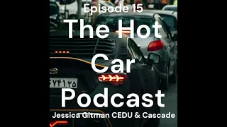 The Hot Car Podcast - Episode 16 "Jessica Gitman talks CEDU and The Cascade School