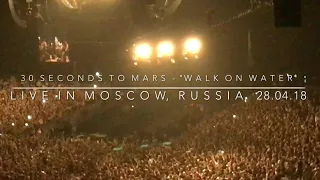 30 Seconds To Mars • Walk On Water (Live in Moscow Show Monolith Tour Russia Olympiyskiy 28.04.18)