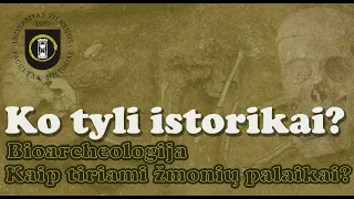 Ko tyli istorikai? -#57 - Bioarcheologija. Kaip tiriami žmonių palaikai?