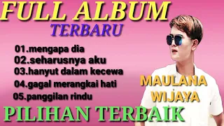 Maulana wijaya, mengapa dia lagu terbaru seharusnya aku, full album lagu pilihan terbaik.