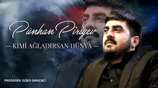 Pűnhan Piriyev - Kimi Ağladırsan Dünya