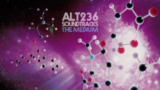 ALT 236 SOUNDTRACKS /// THE MEDIUM