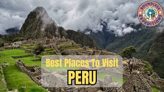 Best Places To Visit In Peru | Unveiling Peru's Best Kept Secrets