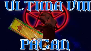 Ultima 8: Pagan: A Broken, Unfinished Mess