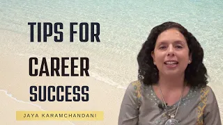 TIPS TO ACHIEVE MEGA SUCCESS IN CAREER -Jaya Karamchandani