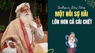 Cái Chết Có Phải Là Nỗi Sợ Lớn Nhất Của Con Người Không | Sadhguru Lồng Tiếng #196