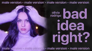 olivia rodrigo - bad idea right? (male version)