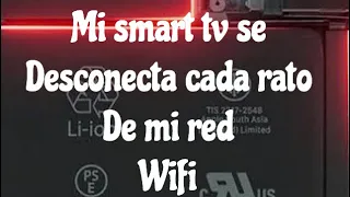 Mi smart tv se desconecta  cada rato del wifi