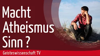 Geisteswissenschaft TV - Macht Atheismus Sinn?