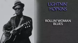LIGHTNIN' HOPKINS - ROLLIN' WOMAN BLUES