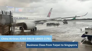 China Airlines A350 Business Class from Taipei to Singapore CI753 ｜中華航空A350豪華商務艙 台北-新加坡