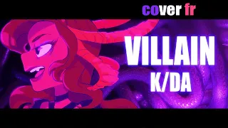 [Sainte] Villain - K/DA (cover FR)