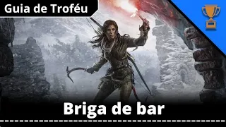 Rise of The Tomb Raider - Troféu/ Briga de Bar