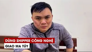 Phá đường dây mua bán ma túy chuyên dùng shipper công nghệ giao “hàng”