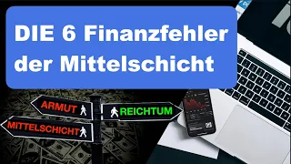 6 Finanzfehler der Mittelschicht, mit denen DU dir deine Zukunft verbaust!