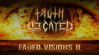 Truth Decayed - Faded Visions II (FULL EP)