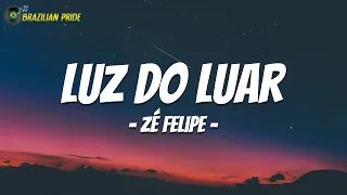 Zé Felipe - Luz Do Luar (LetraLyrics)