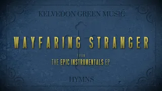 Kelvedon Green Music - Wayfaring Stranger (Epic Instrumentals Version)