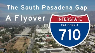 The South Pasadena Gap (Interstate 710) - A Flyover of a Freeway That Was Never Finished