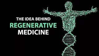 The Idea Behind Regenerative Medicine