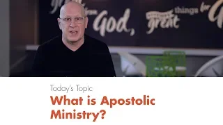 What Is Apostolic Ministry?