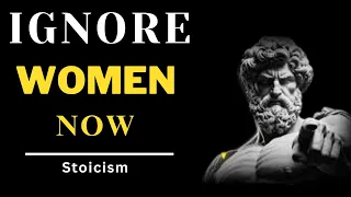 IGNORING WOMEN: HIGHLY VALUABLE Men's Hidden Stoic | Stoicism