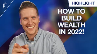 How to Build Wealth in America in 2022!