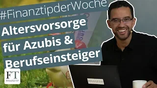 Altersvorsorge für Azubis, Berufseinsteiger, Häuslebauer – am Beispiel erklärt