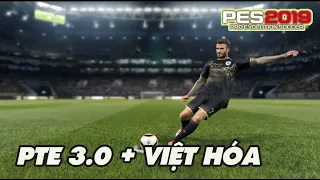 [PES 2019] HƯỚNG DẪN CÀI PTE 3.0 + VIỆT HÓA !!!