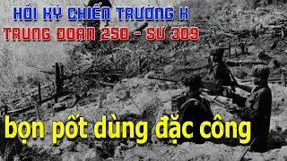 HỒI ỨC CHIẾN TRƯỜNG K: BỌN PỐT DÙNG CẢ ĐẶC CÔNG.. ĐÁNH CŨNG RA GÌ ĐẤY CHỨ...! I LÍNH CHIẾN (431)