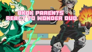 Bkdk parents react to wonder duo || ORIGINAL || bkdk?? || part 1 ||