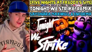 [SFM FNAF] Tonight We Strike! Remix By: Sayonara Maxwell | Reaction